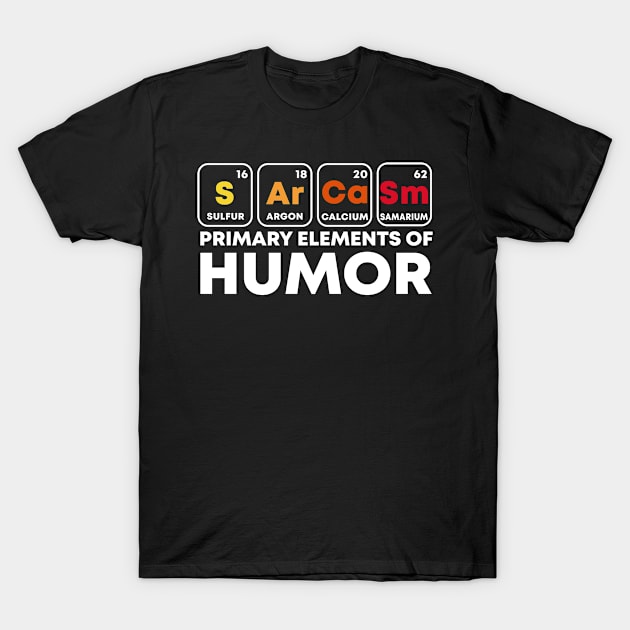 Sarcasm - Elements of Humor! T-Shirt by MaikaeferDesign